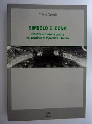 SIMBOLO E ICONA Estetica e filosofia pratica nel pensiero di Vjaceslav I. Ivanov