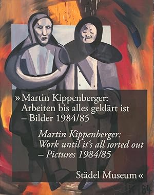 Bild des Verkufers fr Martin Kippenberger. Arbeiten bis alles geklrt ist, Bilder 1984/85. ;um. zum Verkauf von Antiquariat Kastanienhof