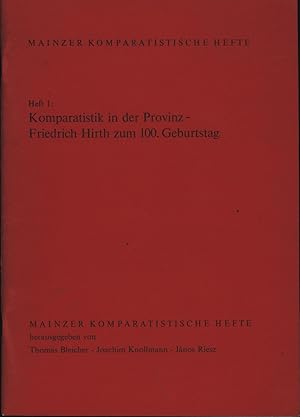 Seller image for Mainzer Komparatistische Hefte. Heft 1 Komparatistik in der Provinz. ,Friedrich Hirth zum 100. Geburtstag. Herausgegeben von Thomas Bleicher; Joachim Knollmann; Janos Riesz., for sale by Antiquariat Kastanienhof