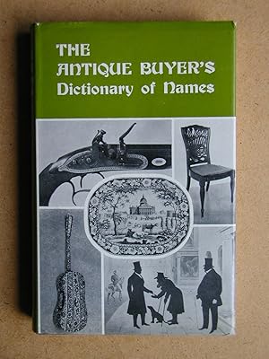 Imagen del vendedor de The Antique Buyer's Dictionary of Names. a la venta por N. G. Lawrie Books