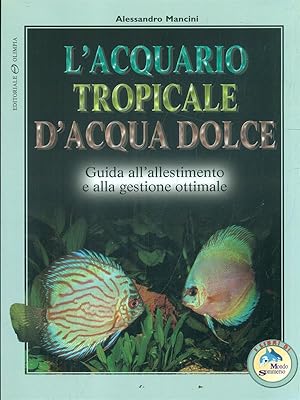 Bild des Verkufers fr L'acquario tropicale d'acqua dolce zum Verkauf von Librodifaccia