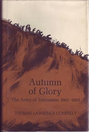 Bild des Verkufers fr Autumn of Glory. The Army of Tennesse, 1862-1865 zum Verkauf von Graphem. Kunst- und Buchantiquariat