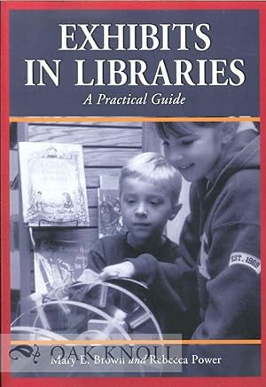 Seller image for EXHIBITS IN LIBRARIES A PRACTICAL GUIDE for sale by Oak Knoll Books, ABAA, ILAB