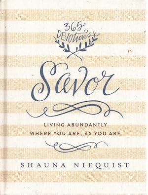 Savor: Living Abundantly Where You Are, As You Are