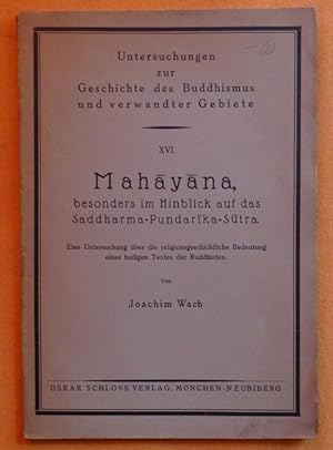 Bild des Verkufers fr Mahayana, besonders im Hinblick auf das Saddharna-Pundarika-Sutra (Eine Untersuchung ber die religionsgeschichtliche Bedeutung eines heiligen Textes der Buddhisten) zum Verkauf von ANTIQUARIAT H. EPPLER