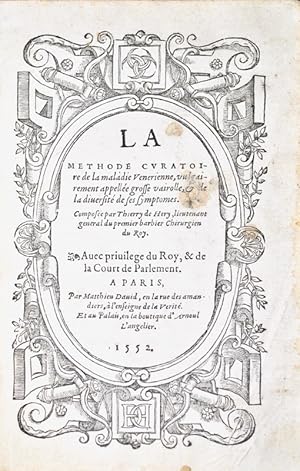 Image du vendeur pour La Mthode curatoire de la maladie Venerienne, vulgairement appelle grosse vairolle, et de la diversit de ses symptomes, compose par Thierry de Hry, lieutenant general du premier barbier Chirurgien du Roy. mis en vente par Bonnefoi Livres Anciens