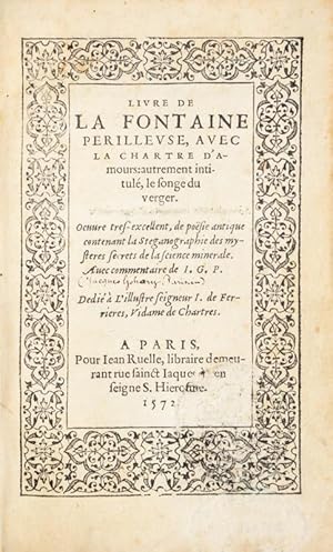 Image du vendeur pour Livre de la fontaine perilleuse, avec la chartre d'amours : aultrement intitul le songe du verger. Oeuvre tres-excellent, de posie antique contenant la Steganographie des mystres secrets de la science minrale. Avec commentaire de I. G. P. mis en vente par Bonnefoi Livres Anciens