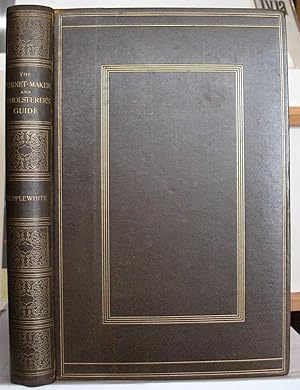 THE CABINET-MAKER AND UPHOLSTERER'S GUIDE; or Repository of Designs for Every Article of Househol...