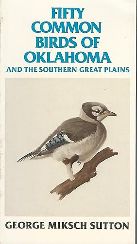 Seller image for Fifty Common Birds of Oklahoma and the Southern Great Plains for sale by Dorley House Books, Inc.