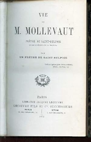 VIE DE M. MOLLEVAUT, PRETRE DE SAINT-SULPICE. by PAR UN PRETRE DE SAINT ...