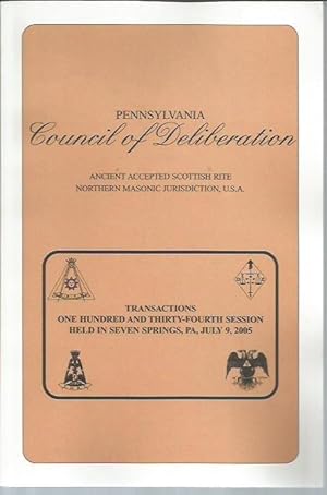 Imagen del vendedor de Transaction of Pennsylvania Council of Deliberation, Ancient Accepted Scottish Rite at Its One Hundred and Thirty-Third [133rd] Session, Held in Hershey, PA, July 9, 2005 a la venta por Bookfeathers, LLC