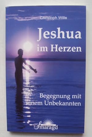 Bild des Verkufers fr Jeshua im Herzen. Begegnung mit einem Unbekannten. zum Verkauf von Der Buchfreund