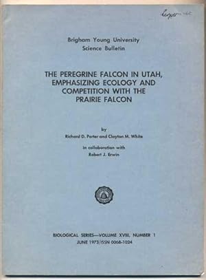 Bild des Verkufers fr The Peregrine Falcon in Utah, Emphasizing Ecology and Competition with the Prairie Falcon (Brigham Young University Science Bulletin Biological Series- Volume XVIII, Number 1 June 1973) zum Verkauf von Ken Sanders Rare Books, ABAA
