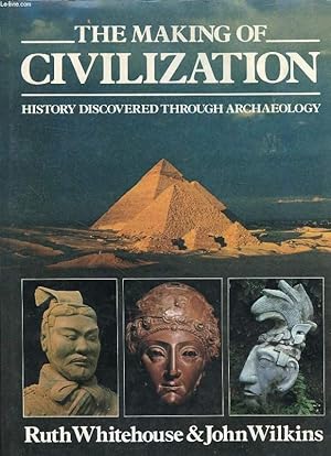 Bild des Verkufers fr THE MAKING OF CIVILIZATION, HISTORY DISCOVERED THROUGH ARCHAEOLOGY zum Verkauf von Le-Livre