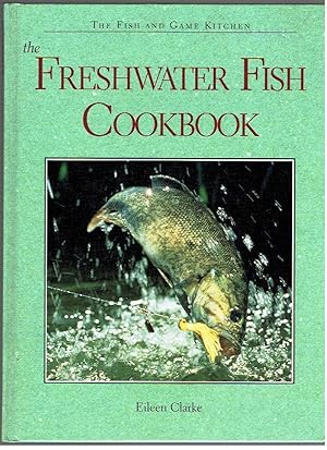 Imagen del vendedor de The Freshwater Fish Cookbook (Fish and Game Kitchen) a la venta por Riverhorse Books