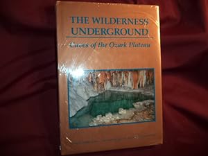 Seller image for The Wilderness Underground. In shrinkwrap. Caves of the Ozark Plateau. for sale by BookMine