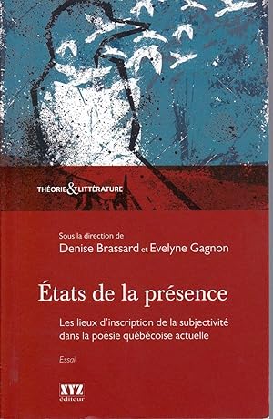 États de la présence. Les lieux d'inscription de la subjectivité dans la poésie québécoise actuelle.