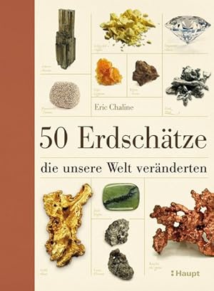 50 Erdschätze, die unsere Welt veränderten