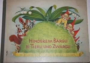 Seller image for Hinderem Brgli bi Tierli und Zwrgli. Es Bilderbuch. Es mrli Buech, wo numme Bilder ht, das sich jedes slber es Gschichtli oder es Vrsli cha mach derzue for sale by White Fox Rare Books, ABAA/ILAB