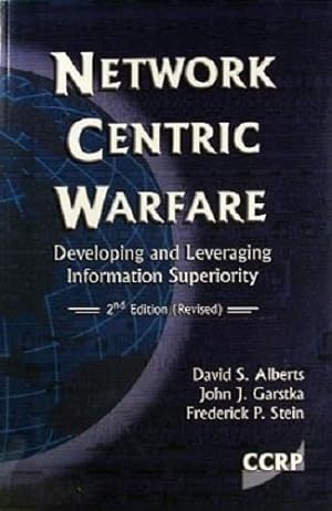 Image du vendeur pour Network Centric Warfare: Developing and Leveraging Information Superiority mis en vente par Marlowes Books and Music