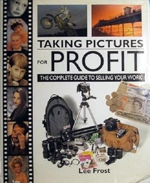 Seller image for Taking Pictures For Profit: The Complete Guide To Selling Your Work for sale by Marlowes Books and Music