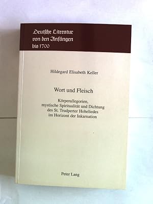 Immagine del venditore per Wort und Fleisch. Krperallegorien, mystische Spiritualitt und Dichtung des St. Trudperter Hoheliedes im Horizont der Inkarnation. Deutsche Literatur von den Anfngen bis 1700, Band 15. venduto da Antiquariat Bookfarm