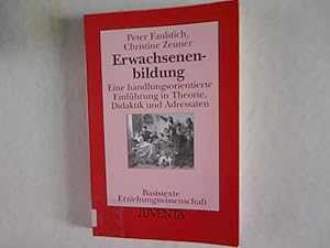 Bild des Verkufers fr Erwachsenenbildung. Eine handlungsorientierte Einfhrung in Theorie, Didaktik und Adressaten. Basistexte Erziehnungswissenschaft. zum Verkauf von Antiquariat Bookfarm