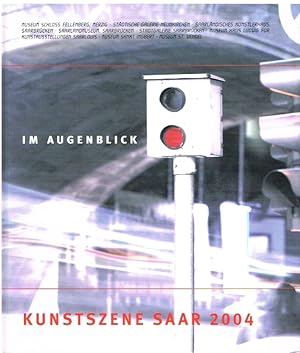 Seller image for Kunstszene Saar 2004 - Im Augenblick Ausstellung 22. August 2004 - 31. Oktober 2004 for sale by Leipziger Antiquariat