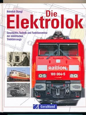 Seller image for Die Elektrolok. Geschichte, Technik und Funktionsweise der elektrischen Triebfahrzeuge. for sale by Versandantiquariat  Rainer Wlfel