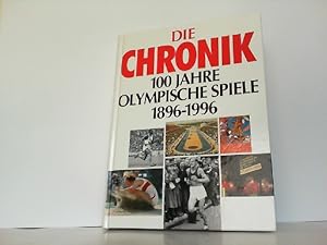 Image du vendeur pour Die Chronik - 100 Jahre Olympische Spiele 1896 - 1996. mis en vente par Antiquariat Ehbrecht - Preis inkl. MwSt.