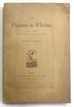 Image du vendeur pour Le pome du Rhne en XII chants. Texte provenal et traduction franaise. mis en vente par Librairie Jeanne Laffitte