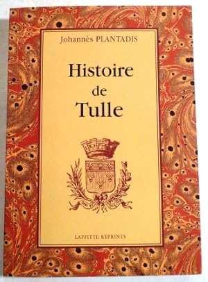 Image du vendeur pour Histoire de Tulle des origines  nos jours. mis en vente par Librairie Jeanne Laffitte