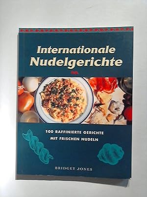 Seller image for Internationale Nudelgerichte. 100 raffinierte Gerichte mit frischen Nudeln. for sale by Buecherhof