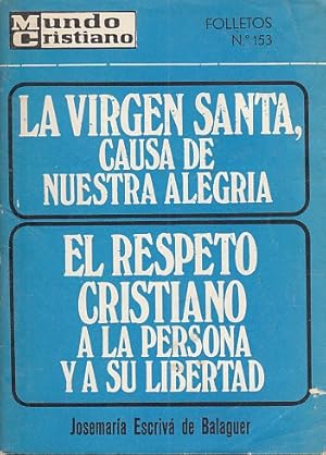 Seller image for LA VIRGEN SANTA, CAUSA DE NUESTRA ALEGRA; EL RESPETO CRISTIANO A LA PERSONA Y A SU LIBERTAD for sale by Librera Vobiscum