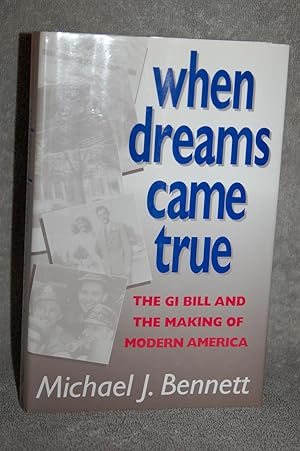 When Dreams Came True; The GI Bill and the Making of Modern America