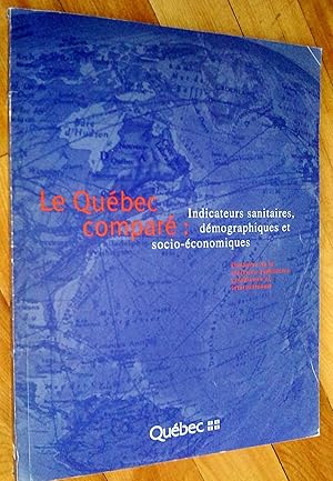 Le Québec comparé: indicateurs sanitaires, démographiques et sociaux économiques. Évolution de la...