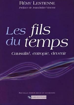 Fils du temps : Causalité entropie devenir