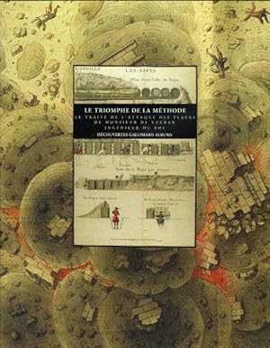 Le triomphe de la méthode. Le traité de l'attaque des places de monsieur de Vauban ingénieur du roi