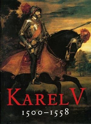 Karel V 1500-1558. De keizer en zijn tijd
