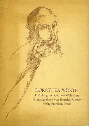 Dorothea Wörth. Erzählung von Gabriele Wohmann. Originalgrafiken von Heinrich Richter