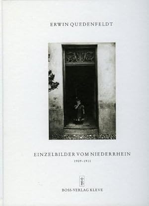 Einzelbilder vom Niederrhein 1909-1911. Emmerich, Goch, Kalkar, Kleve, Rees.
