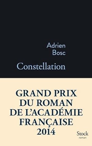 Bild des Verkufers fr Constellation : Roman. Ausgezeichnet mit dem Grand prix du roman de L' Academie francaise 2014 zum Verkauf von AHA-BUCH