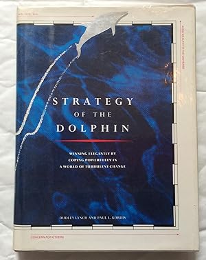 Bild des Verkufers fr Strategy of the Dolphin. Winning Elegantly by Coping Powerfully in a World of Turbulent Change zum Verkauf von David Kenyon