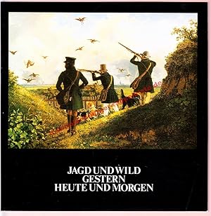 Jagd und Wild gestern, heute und morgen - anlässl. e. Sonderschau vom 27.5.1981 - 31.10.1981