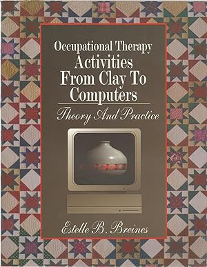 Immagine del venditore per Occupational Therapy Activities From Clay To Computers: Theory And Practice venduto da The Book Junction