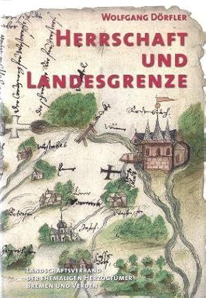 Seller image for Herrschaft und Landesgrenze. Die langwhrenden Bemhungen um die Grenzziehung zwischen den Stiften und spteren Herzogtmern Bremen und Verden for sale by Antiquariat Bcherlwe