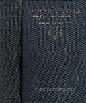 Seller image for Madame Necker, Her Family and her Friends, with some accounts of her Husband's Three Administrations for sale by Barter Books Ltd