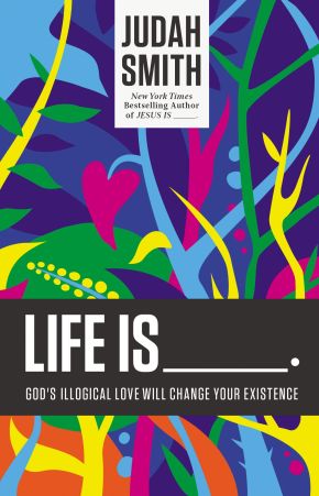 Seller image for Life Is _____.: God's Illogical Love Will Change Your Existence for sale by ChristianBookbag / Beans Books, Inc.