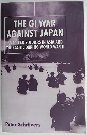 Seller image for The GI War Against Japan: American Soldiers in Asia and the Pacific During World War II for sale by EWCS BookEnds