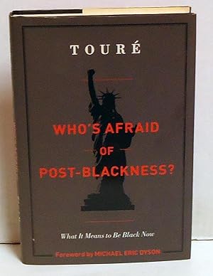 Who's Afraid of Post-Blackness?: What It Means to Be Black Now